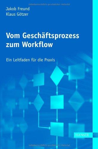 Vom Geschäftsprozess zum Workflow. Ein Leitfaden für die Praxis.