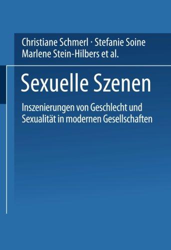 Sexuelle Szenen: Inszenierungen Von Geschlecht Und Sexualität In Modernen Gesellschaften (German Edition)