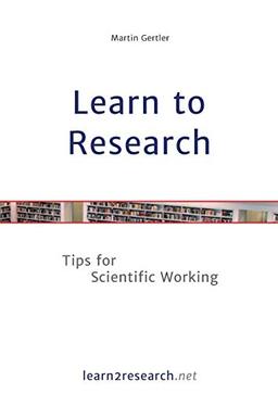 Learn to Research: Tips for Scientific Working