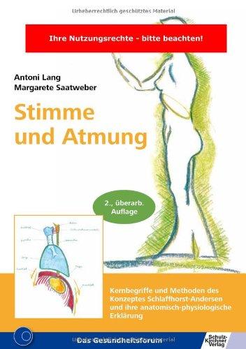 Stimme und Atmung: Kernbegriffe und Methoden des Konzeptes Schlaffhorst-Andersen und ihre anatomisch-physiologische Erklärung