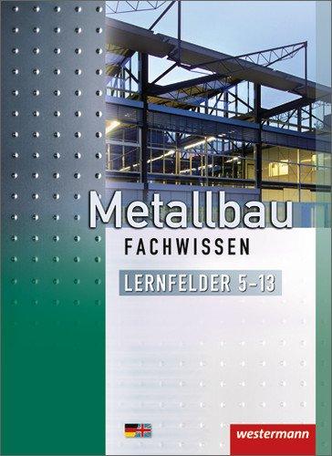 Metallbau Fachwissen: Lernfelder 5-13: Schülerbuch, 2. Auflage, 2012