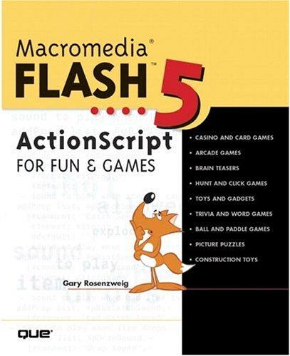 Macromedia Flash 5 ActionScript Fun and Games: ActionScripting Fun and Games