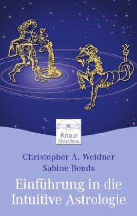 Einführung in die Intuitive Astrologie: Nutzen Sie Ihr inneres Wissen für tiefe Einsichten über sich selbst