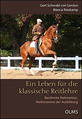 Ein Leben für die klassische Reitlehre: Berühmte Reitmeister, Meilensteine der Ausbildung. (Documenta Hippologica)