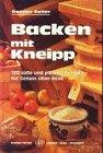 Backen mit Kneipp. 300 süße und pikante Rezepte für Genuß ohne Reue