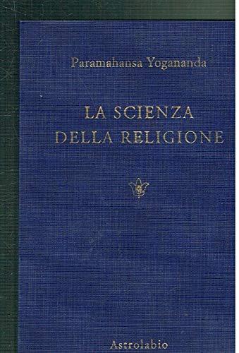 LA Scienza Della Religione/the Science of Religion (Paramahansa Yogananda)