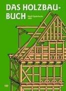 Das Holzbau-Buch: Für den Schulgebrauch und die Baupraxis