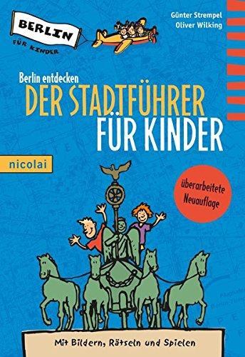 Berlin entdecken: Der Stadtführer für Kinder. 8. aktualisierte Neuauflage