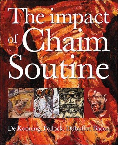 The impact of Chaim Soutine (1893-1943): de Kooning, Pollock, Dubuffet, Bacon