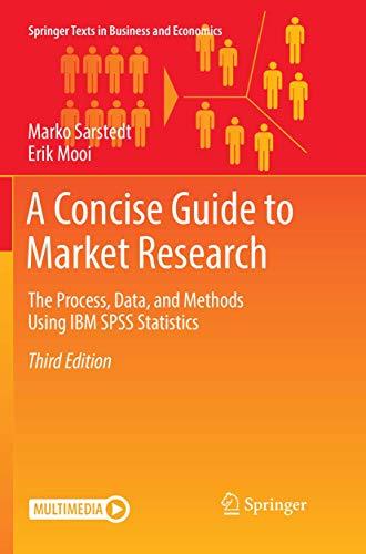 A Concise Guide to Market Research: The Process, Data, and Methods Using IBM SPSS Statistics (Springer Texts in Business and Economics)