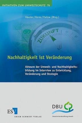 Nachhaltigkeit ist Veränderung: Akteure der Umwelt- und Nachhaltigkeitsbildung im Interview zu Entwicklung, Veränderung und Strategie