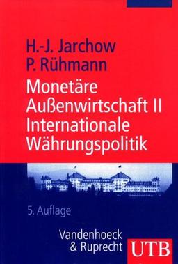 Monetäre Aussenwirtschaft: Monetäre Außenwirtschaft II: Internationale Währungspolitik: Bd 2 (Uni-Taschenbücher M)