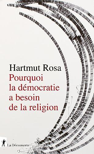 Pourquoi la démocratie a besoin de la religion : à propos d'une relation de résonance singulière