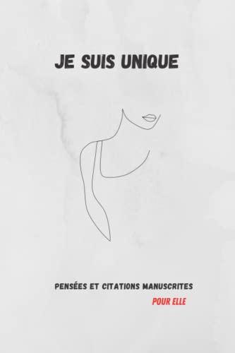 Je suis unique : pensées et citations manuscrites pour elle