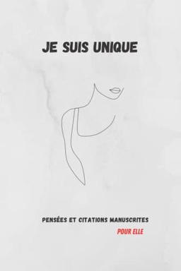 Je suis unique : pensées et citations manuscrites pour elle