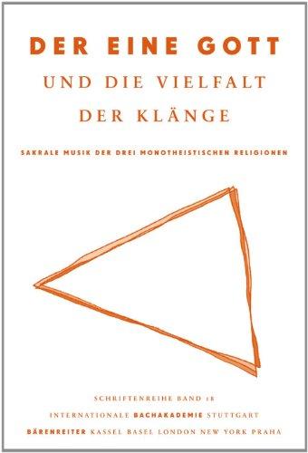 Der eine Gott und die Vielfalt der Klänge: Sakrale Musik der drei monotheistischen Religionen