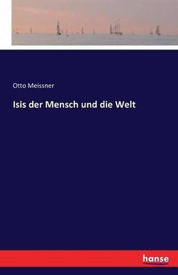 Isis der Mensch und die Welt