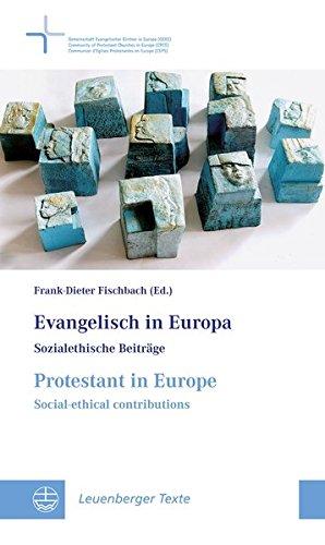 Evangelisch in Europa // Protestant in Europe: Sozialethische Beiträge // Social-ethical Contributions (Leuenberger Texte)