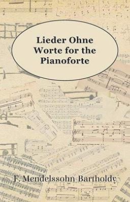 Lieder Ohne Worte for the Pianoforte