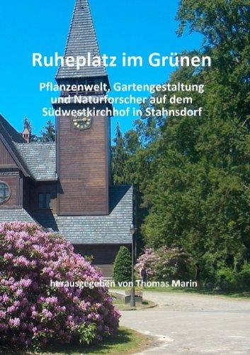 Ruheplatz im Grünen: Pflanzenwelt, Gartengestaltung und Naturforscher auf dem Südwestkirchhof in Stahnsdorf