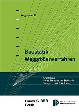 Baustatik - Weggrößenverfahren: Grundlagen - Finite Elemente der Stabstatik - Theorie I. und II. Ordnung Bauwerk-Basis-Bibliothek