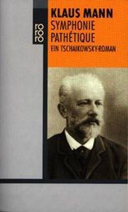 Symphonie Pathétique: Ein Tschaikowsky-Roman