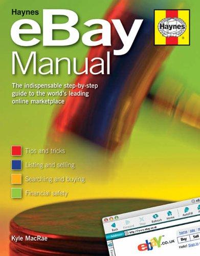 The eBay Manual: The Indispensable Step-by-step Guide to the World's Leading Online Marketplace