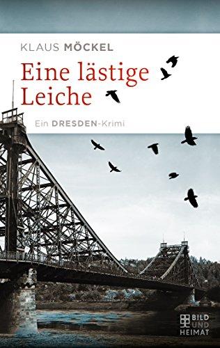 Eine lästige Leiche: Ein Dresden-Krimi