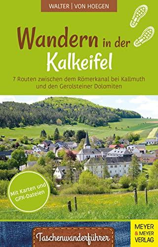 Wandern in der Kalkeifel: 7 Routen zwischen dem Römerkanal bei Kallmuth und den Gerolsteiner Dolomiten (Taschenwanderführer, Band 5)