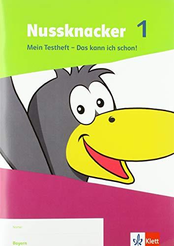 Nussknacker 1. Ausgabe Bayern: Mein Testheft - Das kann ich schon! Klasse 1 (Nussknacker. Ausgabe für Bayern ab 2021)