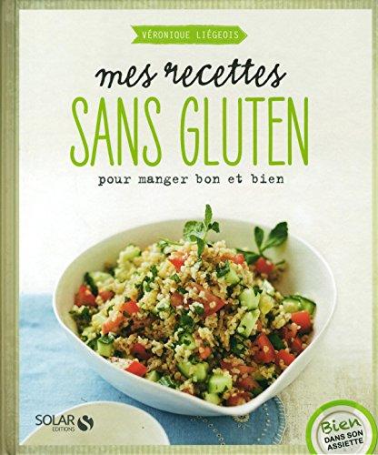 Mes recettes sans gluten : pour manger bon et bien