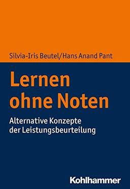 Lernen ohne Noten: Alternative Konzepte der Leistungsbeurteilung