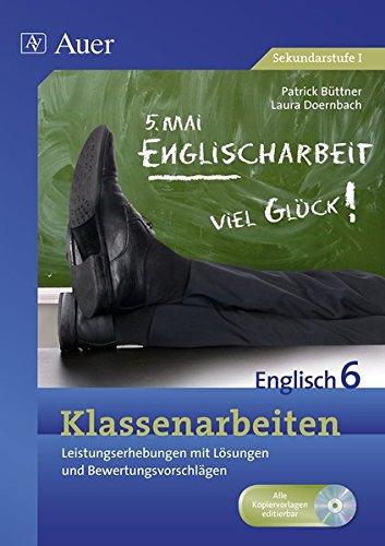 Klassenarbeiten Englisch 6: Leistungserhebungen mit Lösungen und Bewertungsvorschlägen (Klassenarbeiten Sekundarstufe)