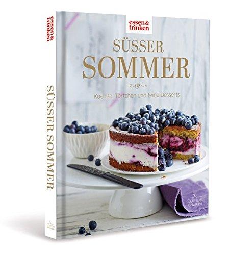 Süßer Sommer - Kuchen, Törtchen und Desserts