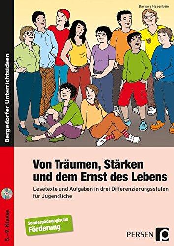 Von Träumen, Stärken und dem Ernst des Lebens: Lesetexte und Aufgaben in drei Differenzierungsstu fen für Jugendliche (5. bis 9. Klasse)