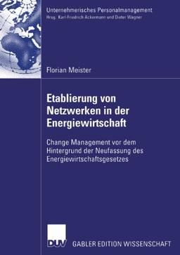 Etablierung von Netzwerken in der Energiewirtschaft (Unternehmerisches Personalmanagement)