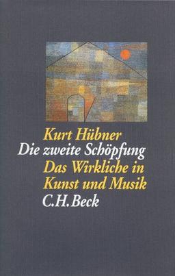 Die zweite Schöpfung: Das Wirkliche in Kunst und Musik