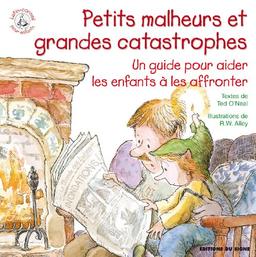 Petits malheurs et grandes catastrophes : un guide pour aider les enfants à les affronter