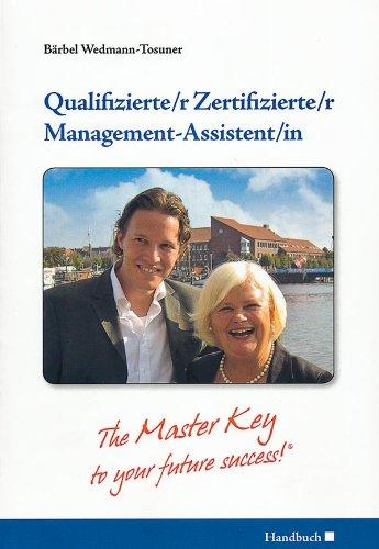 Qualifizierte/r Zertifizierte/r Management-Assistent/in: The Master Key to your future success! Ein Handbuch