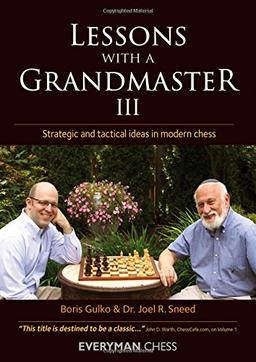 Lessons with a Grandmaster 3: Strategic and Tactical Ideas in Modern Chess