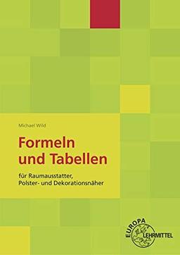 Formeln und Tabellen: für Raumausstatter, Polster- und Dekorationsnäher