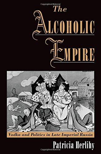 The Alcoholic Empire: Vodka and Politics in Late Imperial Russia (Vodka & Politics in Late Imperial Russia)