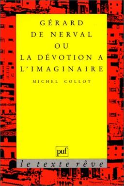 Gérard de Nerval ou la Dévotion à l'imaginaire