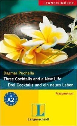 Three Cocktails and a New Life / Drei Cocktails und ein neues Leben: Frauenroman. A2