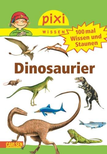 Pixi Wissen, Band 55: 100 mal Wissen und Staunen: Dinosaurier