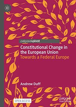 Constitutional Change in the European Union: Towards a Federal Europe