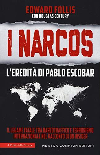 I Narcos. L'eredità di Pablo Escobar (I volti della storia, Band 528)