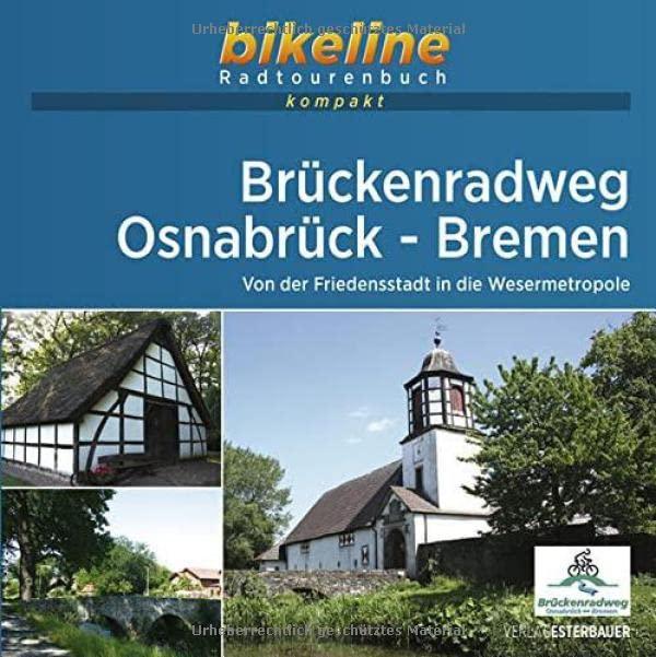 Brückenradweg Osnabrück - Bremen: Von der Friedensstadt in die Wesermetropole. 1:50.000, 317 km, GPS-Tracks Download, Live-Update (bikeline Radtourenbuch kompakt)