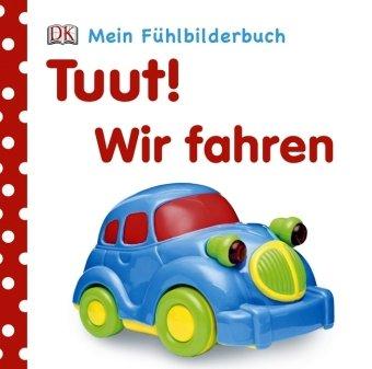 Mein Fühlbilderbuch: Tuut! Wir fahren