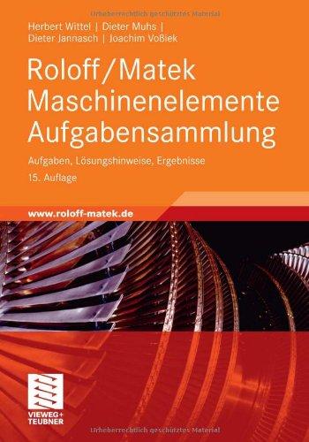 Roloff/Matek Maschinenelemente Aufgabensammlung: Aufgaben, Lösungshinweise, Ergebnisse